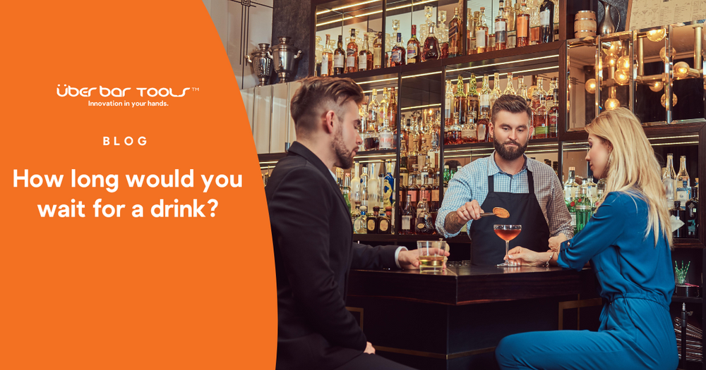 How Long Would You Wait for a Drink | Überbartools™